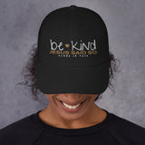 BE KIND BEACUSE JESUS SAID SO DAD HAT