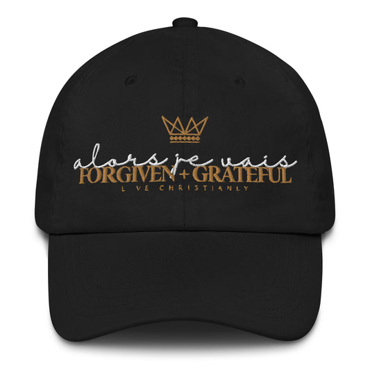 ALORS JE VAIS - FORGIVEN + GRATEFUL DAD HAT (STYLE B)