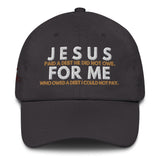 JESUS FOR ME DAD HAT