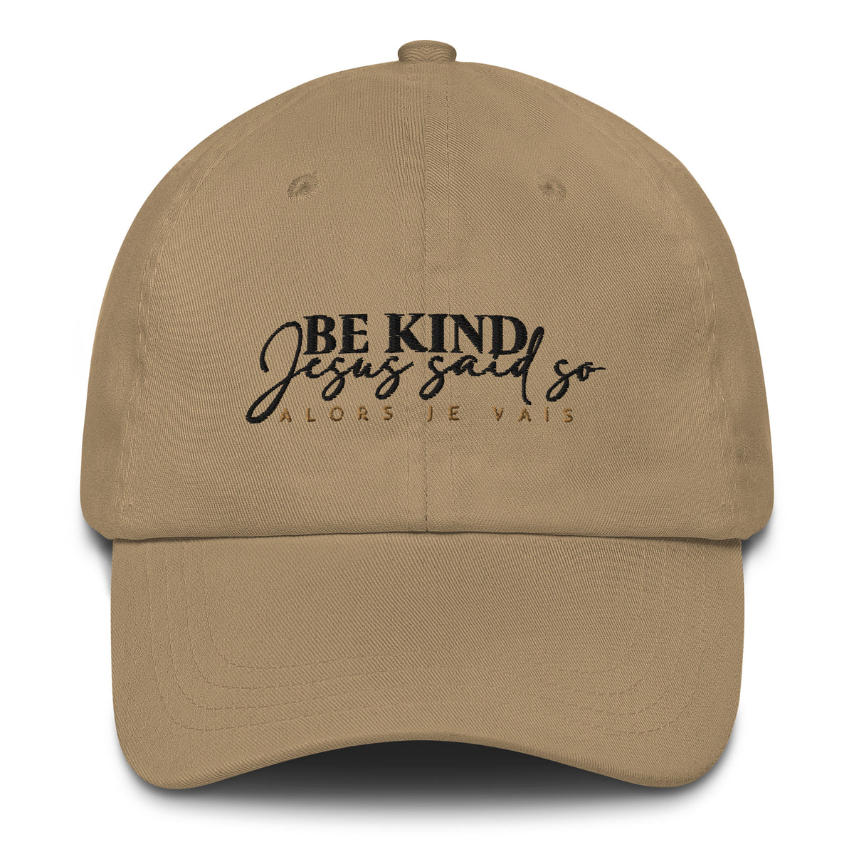 BE KIND - JESUS SAID SO DAD HAT (STYLE KIND (W)