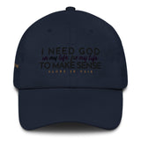 I NEED GOD DAD HAT (W)