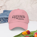 IT'S A GOOD DAY FOR SALVATION DAD HAT (W)