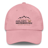 GOD I GIVE YOU MOUNTAINS DAD HAT (STYLE W-CLASSIC)