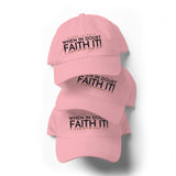 FAITH IT DAD HAT (W)