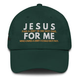 JESUS FOR ME DAD HAT