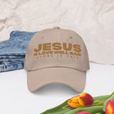 JESUS IS LOVE WELL SAID DAD HAT (GOLD EDITION)