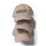 FAITH IT DAD HAT (W)