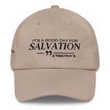 IT'S A GOOD DAY FOR SALVATION DAD HAT (W)