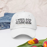 I NEED GOD DAD HAT (W)