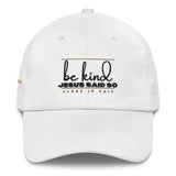 BE KIND - JESUS SAID SO HAT (STYLED IN KINDNESS W)