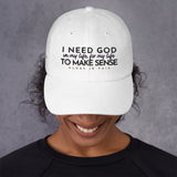 I NEED GOD DAD HAT (W)