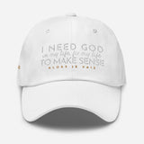 I NEED GOD DAD HAT (STYLE WHISPERS OF MY HEART)