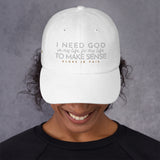 I NEED GOD DAD HAT (STYLE WHISPERS OF MY HEART)