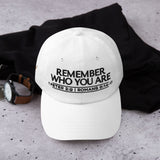 REMEMBER WHO YOU ARE WORHSIP DAD HAT