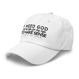 I NEED GOD DAD HAT (W)