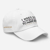 I NEED GOD DAD HAT (W)