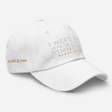 I NEED GOD DAD HAT (STYLE WHISPERS OF MY HEART)