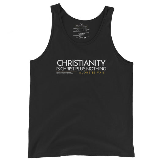 CHRISTIANITY IS CHRIST NOTHING UNISEX TANK TOP