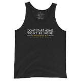 DON'T START NONE, WON'T BE NONE UNISEX TANK TOP