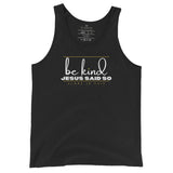 BE KIND - JESUS SAID SO UNISEX TANK TOP (STYLE 3)