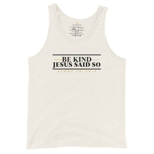 BE KIND - JESUS SAID SO UNISEX TANK TOOP (W)STYLE2)