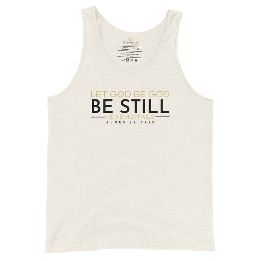 LET GOD BE GOD - BE STILL Unisex Tank Top