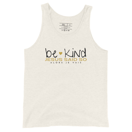 BE KIND, JESUS SAID SO UNISEX TANK TOP (W) GOLD)