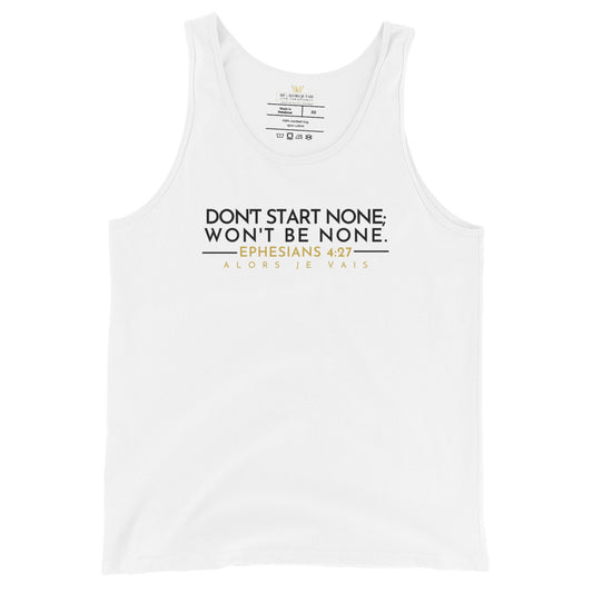 DON'T START NONE, WON'T BE NONE UNISEX TANK TOP (W)