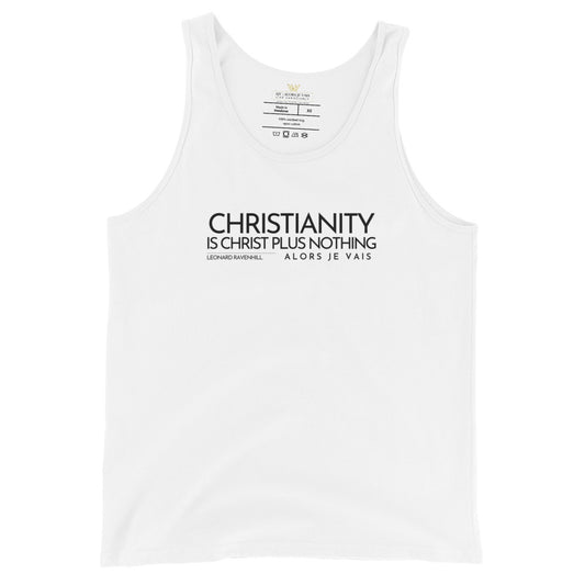 CHRISTIANITY IS CHRIST PLUS NOTHING UNISEX TANK TOP (W)