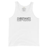 CHRISTIANITY IS CHRIST PLUS NOTHING UNISEX TANK TOP (W)