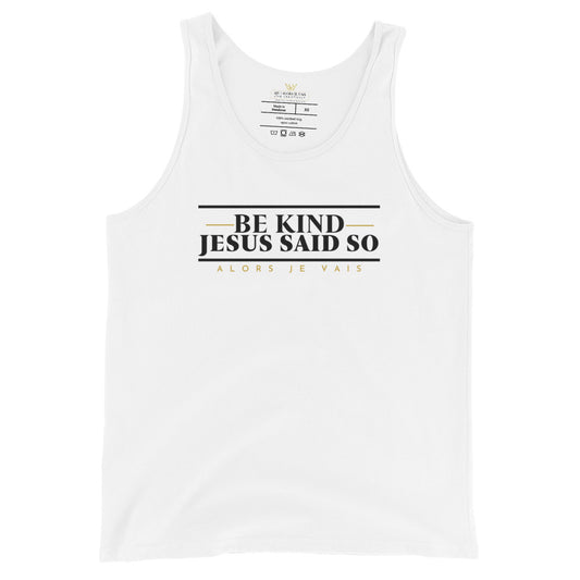 BE KIND - JESUS SAID SO UNISEX TANK TOOP (W)STYLE2)