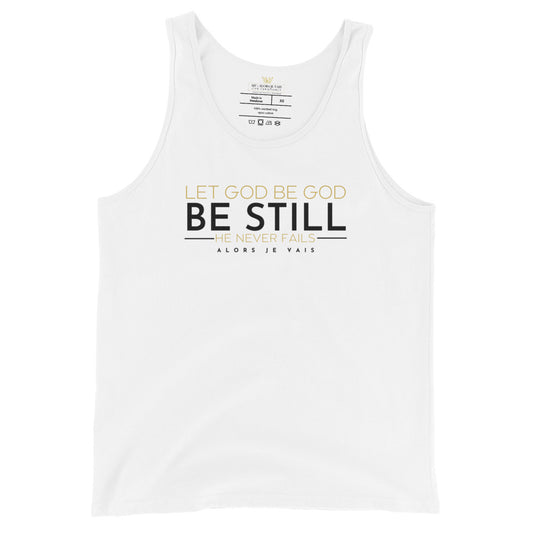 LET GOD BE GOD - BE STILL Unisex Tank Top