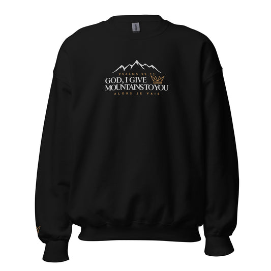 GOD I GIVE YOU MOUNTAINS TO YOU SWEATSHIRT