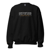 DONT START NONE - WONT BE NONE SWEATSHIRT