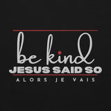 BE KIND - JESUS SAID SO SWEATSHIRT (STYLE 3RED ACCENT-B)