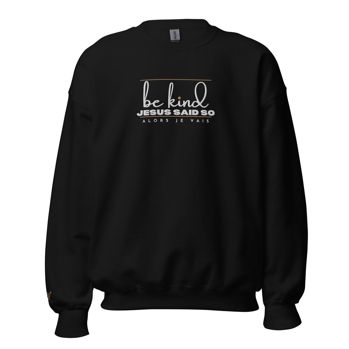 BE KIND - JESUS SAID SO SWEATSHIRT (STYLE 3 GOLD ACCENT)