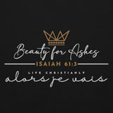 BEAUTY FOR ASHES SWEATSHIRT (FANCY)