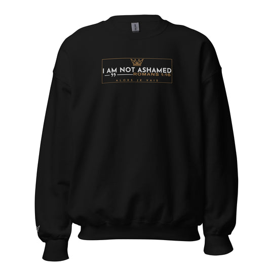 I AM NOT ASHAMED SWEATSHIRT (STYLE 3-B