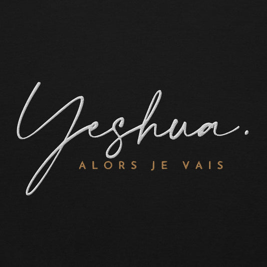 YESHUA ALORS JE VAIS SWEATSHIRT