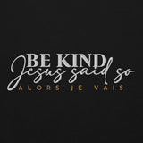 BE KIND - JESUS SAID SO (STYLE - A LITTLE BIT FANCY)