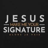 JESUS MAKE ME YOUR SIGNATURE BLESS SWEATSHIRT