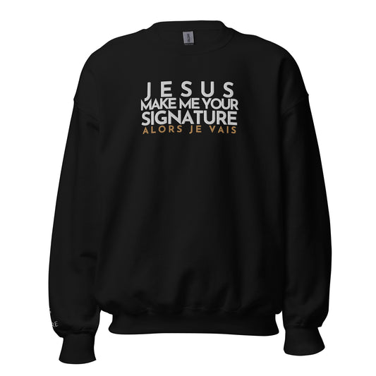 JESUS MAKE ME YOUR SIGNATURE BOLD-BLESS SWEATSHIRT