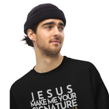 JESUS MAKE ME YOUR SIGNATURE BOLD-BLESS SWEATSHIRT