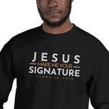 JESUS MAKE ME YOUR SIGNATURE BLESS SWEATSHIRT