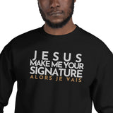 JESUS MAKE ME YOUR SIGNATURE BOLD-BLESS SWEATSHIRT