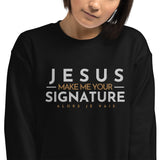 JESUS MAKE ME YOUR SIGNATURE BLESS SWEATSHIRT