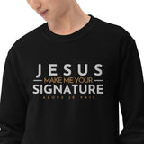 JESUS MAKE ME YOUR SIGNATURE BLESS SWEATSHIRT