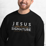 JESUS MAKE ME YOUR SIGNATURE BLESS SWEATSHIRT