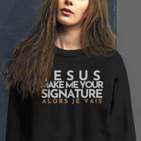 JESUS MAKE ME YOUR SIGNATURE BOLD-BLESS SWEATSHIRT