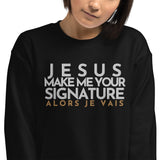 JESUS MAKE ME YOUR SIGNATURE BOLD-BLESS SWEATSHIRT